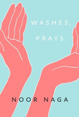 Noor Naga - Washes, Prays, Häftad