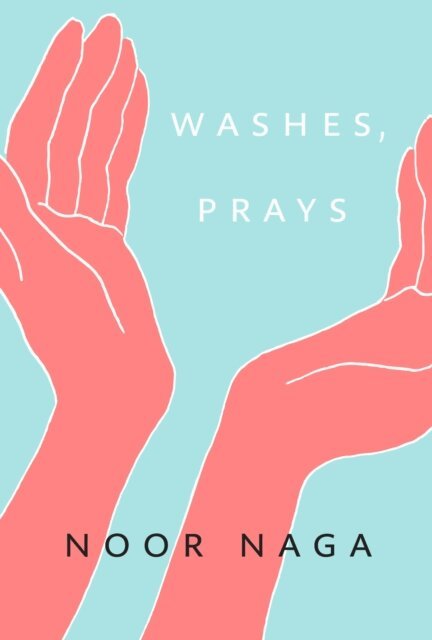 Noor Naga - Washes, Prays, E-bok