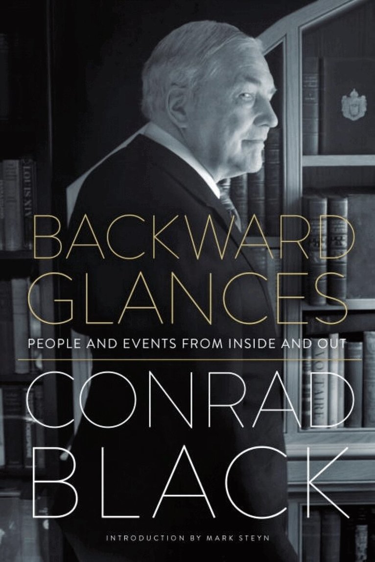 Conrad Black - Backward Glances, Inbunden