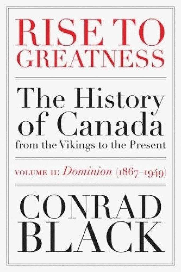 Conrad Black - Rise to Greatness Volume 2: Dominion (1867-1949), Häftad