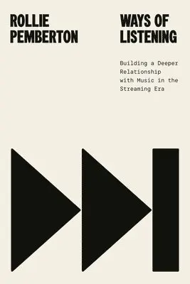 Ways of Listening: Building a Deeper Relationship with Music in the Streaming Era