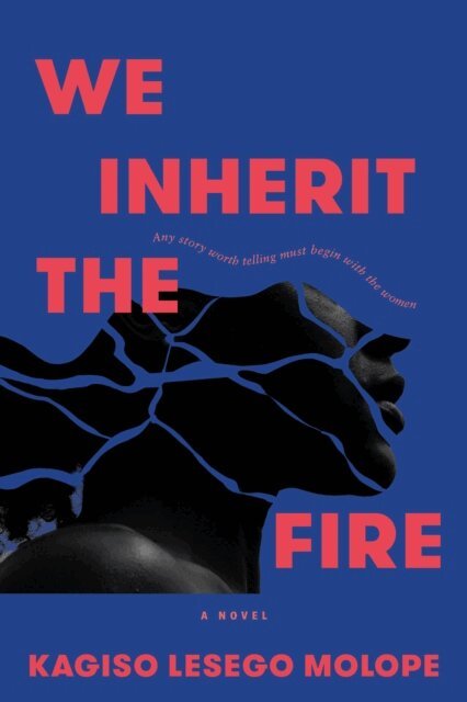 Kagiso Lesego Molope - We Inherit the Fire, E-bok