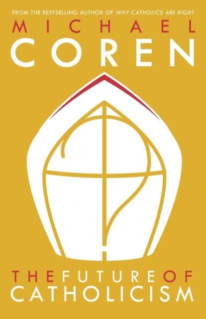 Michael Coren - Future of Catholicism, E-bok