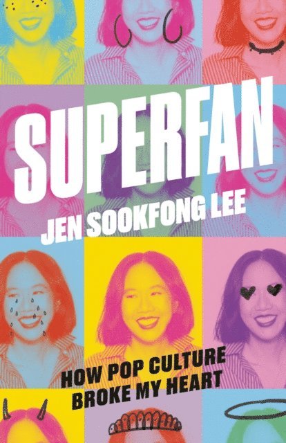 Jen Sookfong Lee - Superfan: How Pop Culture Broke My Heart, E-bok
