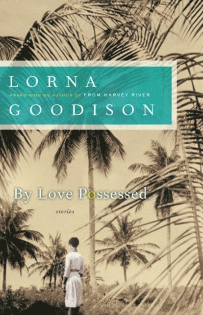 Lorna Goodison - By Love Possessed, E-bok