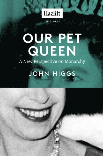John Higgs - Our Pet Queen, E-bok