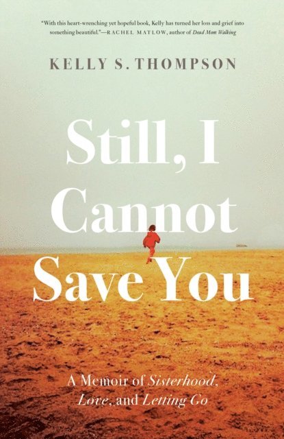 Kelly S. Thompson - Still, I Cannot Save You, E-bok