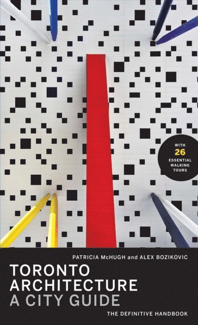 Alex Bozikovic, Patricia McHugh - Toronto Architecture, E-bok