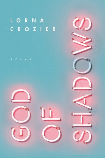 Lorna Crozier - God of Shadows, E-bok