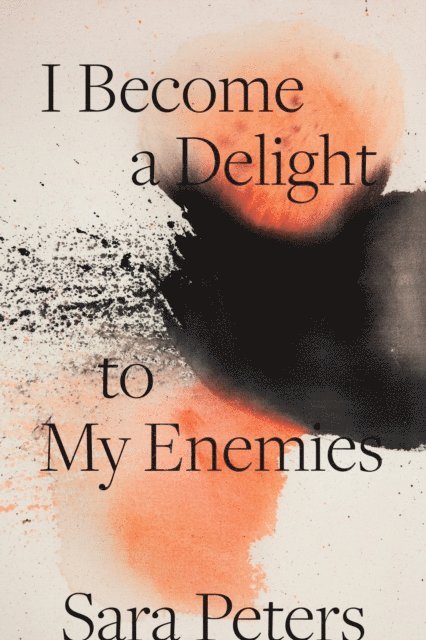 Sara Peters - I Become a Delight to My Enemies, E-bok