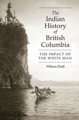 Wilson Duff - Indian History of British Columbia, Häftad