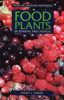 Nancy J. Turner - Food Plants of Coastal First Peoples, Häftad