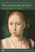 Three Spanish Querelle Texts - Grisel and Mirabella, The Slander against Women, and The Defense of Ladies against Slanderers