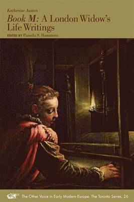 Katherine Austen, Pamela S. Hammons, Pamela S. Hammons - Book M – A London Widow`s Life Writings, Häftad. Tillgänglighet: Tillfälligt slut