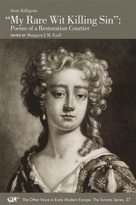 Anne Killigrew, Margaret J. M. Ezell, Margaret J. M. Ezell - "My Rare Wit Killing Sin" – Poems of a Restoration Courtier, Häftad