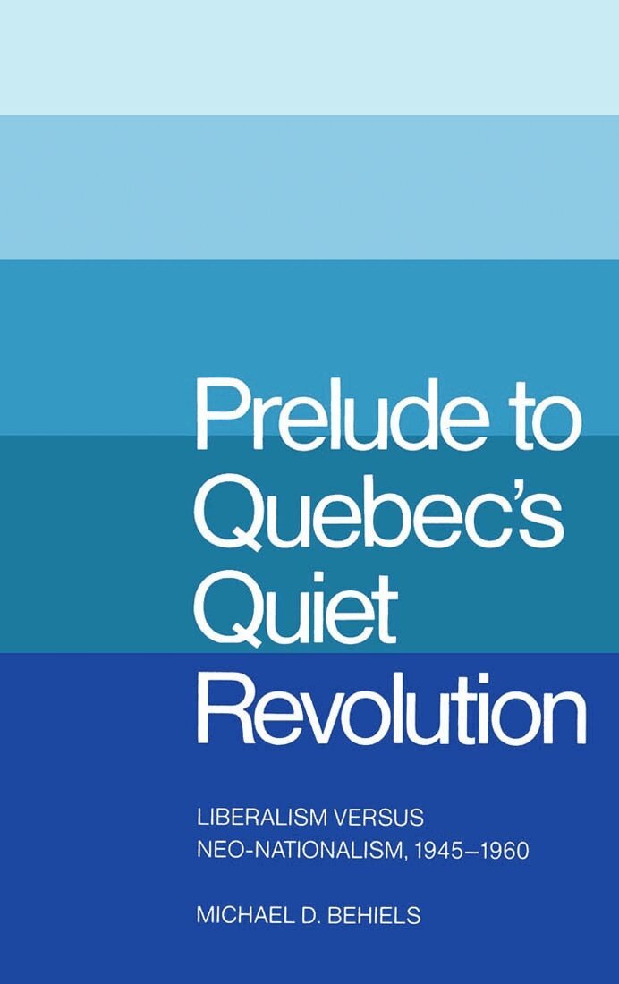 Michael D. Behiels - Prelude to Quebec's Quiet Revolution, Häftad. Tillgänglighet: Lägg i varukorg