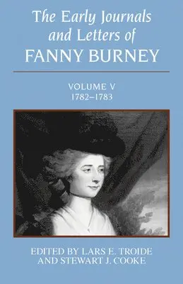 Fanny Burney, Lars E. Troide, Stewart J. Cooke - Early Journals and Letters of Fanny Burney: Volume V, 1782-1783, Inbunden. Tillgänglighet: Tillfälligt slut
