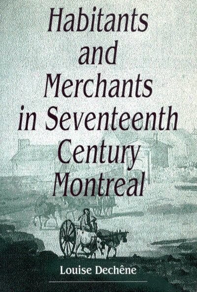 Louise Dechêne - Habitants and Merchants in Seventeenth-Century Montreal, Häftad. Tillgänglighet: Tillfälligt slut