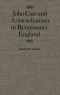 John Case and Aristotelianism in Renaissance England: Volume 5