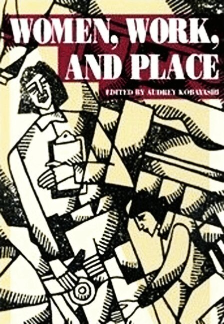 Audrey Kobayashi - Women, Work, and Place, Häftad. Tillgänglighet: Tillfälligt slut