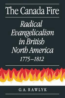 George A. Rawlyk - Canada Fire, Häftad