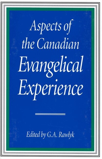 George A. Rawlyk - Aspects of the Canadian Evangelical Experience, Inbunden. Tillgänglighet: Tillfälligt slut