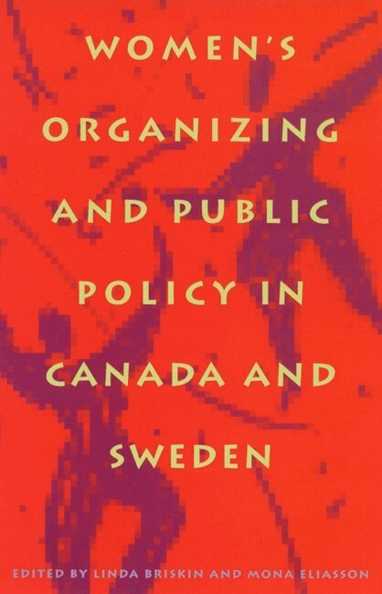Linda Briskin, Mona Eliasson - Women's Organizing and Public Policy in Canada and Sweden, Häftad. Tillgänglighet: Tillfälligt slut