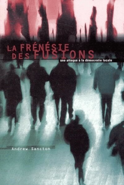 Andrew Sancton - La Frénésie Des Fusions, Häftad. Tillgänglighet: Tillfälligt slut