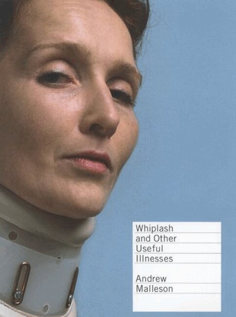 Andrew Malleson - Whiplash and Other Useful Illnesses, Inbunden