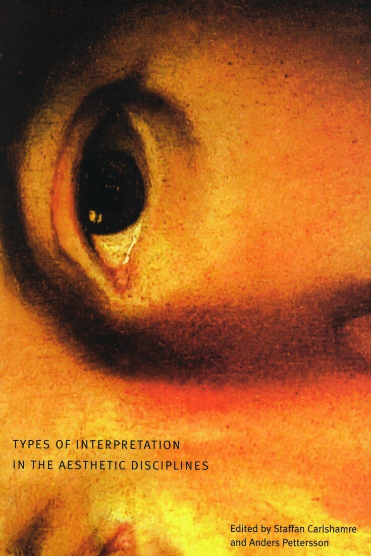 Staffan Carlshamre, Anders Pettersson - Types of Interpretation in the Aesthetic Disciplines, Häftad. Tillgänglighet: Lägg i varukorg