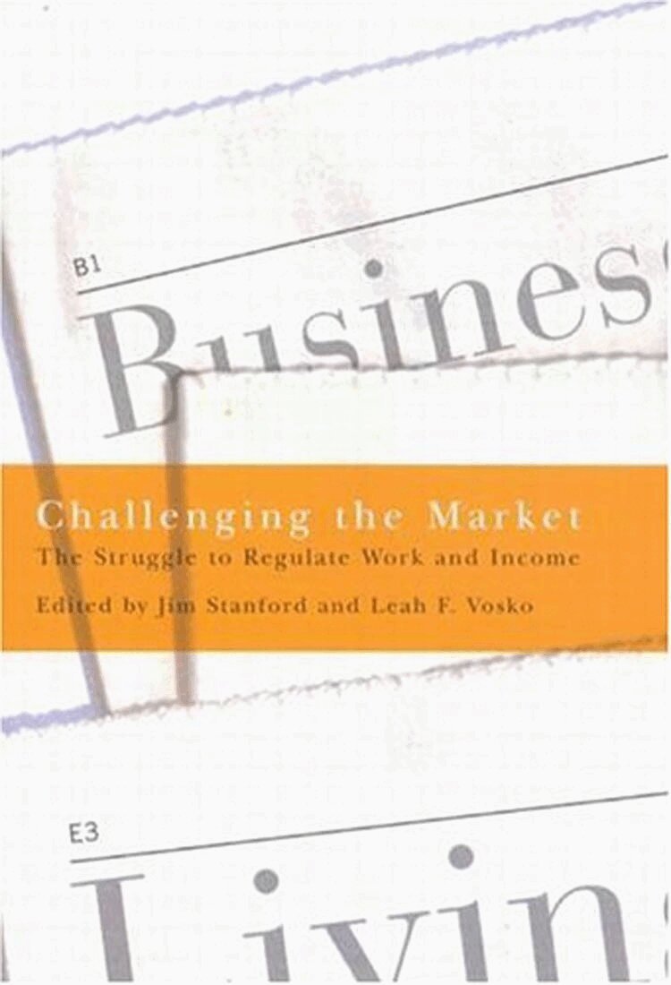 Jim Stanford, Leah F. Vosko - Challenging the Market, Häftad. Tillgänglighet: Tillfälligt slut