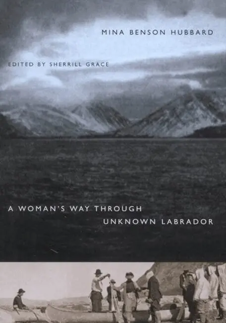Mina Benson Hubbard, Sherrill E Grace, Sherrill Grace - Woman's Way Through Unknown Labrador, Häftad. Tillgänglighet: Tillfälligt slut