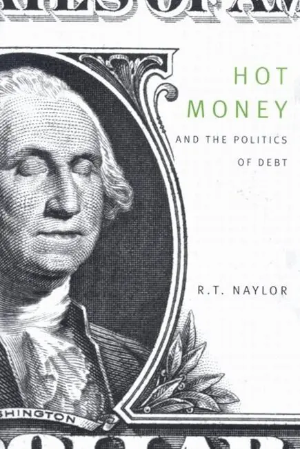 R.T. Naylor - Hot Money and the Politics of Debt, Häftad. Tillgänglighet: Lägg i varukorg