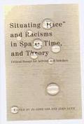 Situating 'Race' and Racisms in Space, Time, and Theory