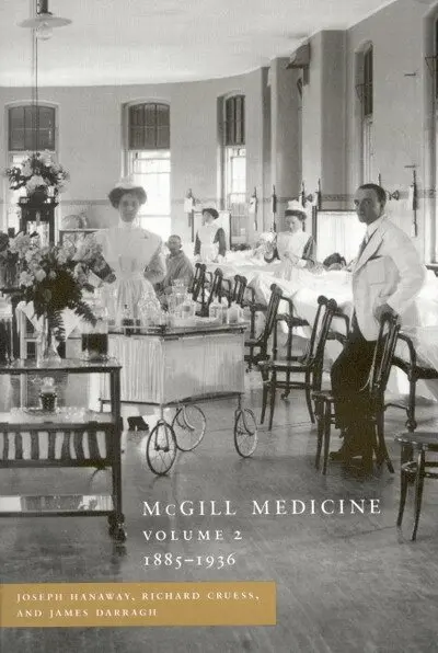 Joseph Hanaway, Richard L. Cruess - McGill Medicine, Volume II, 1885-1936, Inbunden. Tillgänglighet: Tillfälligt slut