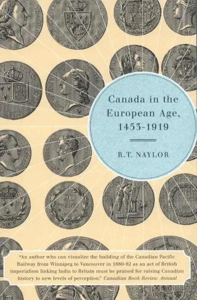 R.T. Naylor - Canada in the European Age, 1453-1919, Häftad. Tillgänglighet: Tillfälligt slut
