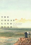 The Great Land Rush and the Making of the Modern World, 1650-1900