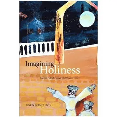 Justin Jaron Lewis - Imagining Holiness, Inbunden. Tillgänglighet: Lägg i varukorg