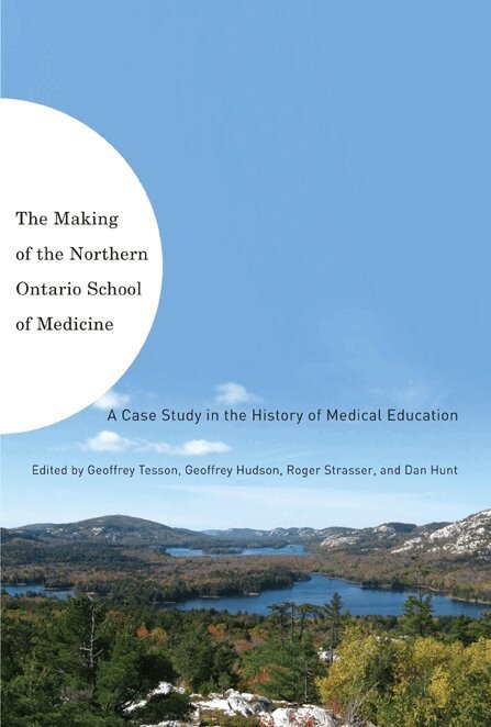 Geoffrey Tesson, Geoffrey L. Hudson, Roger Strasser - Making of the Northern Ontario School of Medicine, Inbunden. Tillgänglighet: Tillfälligt slut