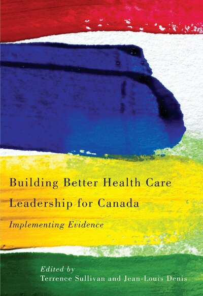 Terrence Sullivan, Jean-Louis Denis - Building Better Health Care Leadership for Canada, Häftad. Tillgänglighet: Tillfälligt slut