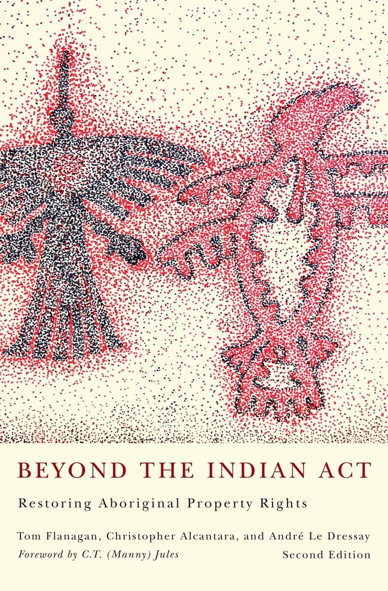 Tom Flanagan, Christopher Alcantara, André Le Dressay - Beyond the Indian Act, Häftad. Tillgänglighet: Tillfälligt slut