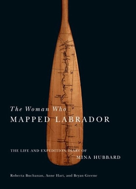 Mina Benson Hubbard, Anne Hart, Bryan Greene - Woman Who Mapped Labrador, Häftad