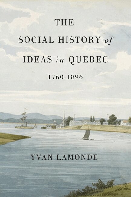 Yvan Lamonde - Social History of Ideas in Quebec, 1760-1896, Häftad. Tillgänglighet: Lägg i varukorg