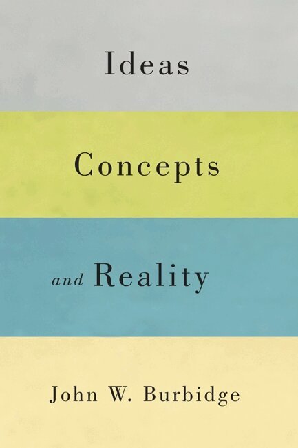 John W. Burbidge - Ideas, Concepts, and Reality, Häftad. Tillgänglighet: Lägg i varukorg