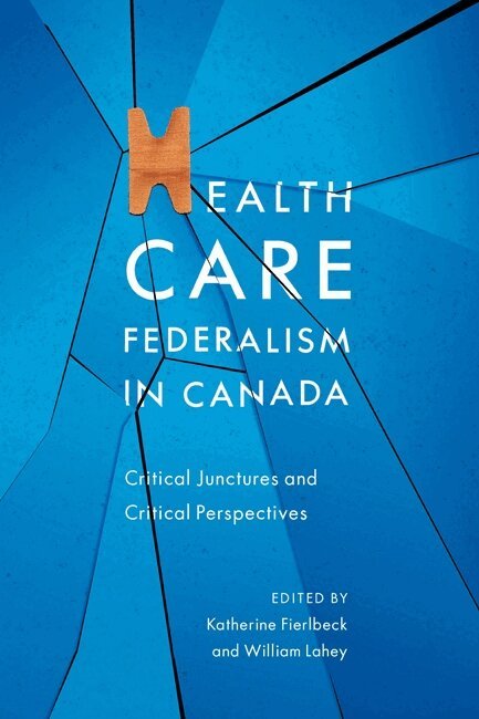 Katherine Fierlbeck, William Lahey - Health Care Federalism in Canada, Häftad. Tillgänglighet: Lägg i varukorg