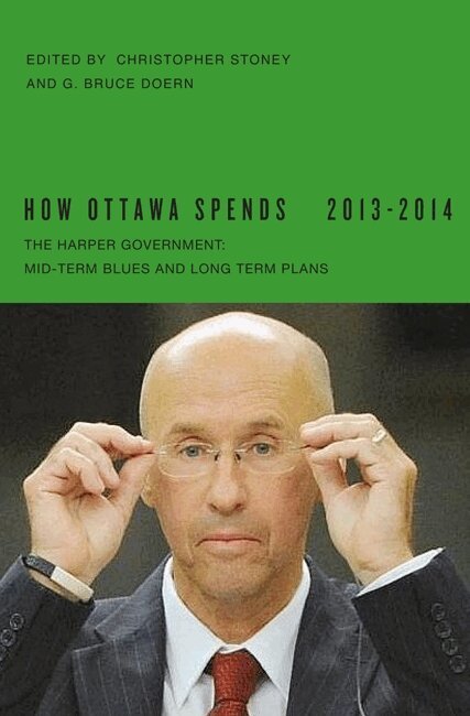 Christopher Stoney, G. Bruce Doern - How Ottawa Spends, 2013-2014, Häftad