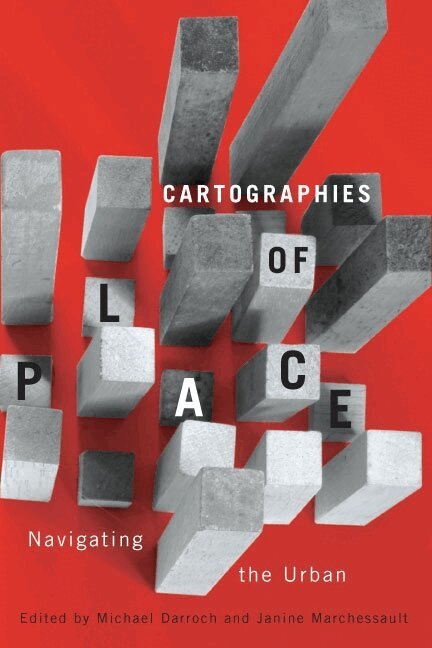 Michael Darroch, Janine Marchessault - Cartographies of Place, Häftad