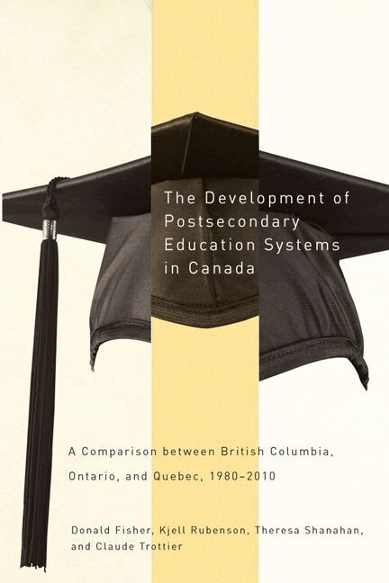 Donald Fisher, Kjell Rubenson, Theresa Shanahan, Claude Trottier - Development of Postsecondary Education Systems in Canada, Häftad
