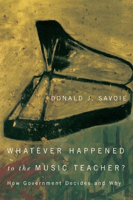 Donald J. Savoie - Whatever Happened to the Music Teacher?, Häftad