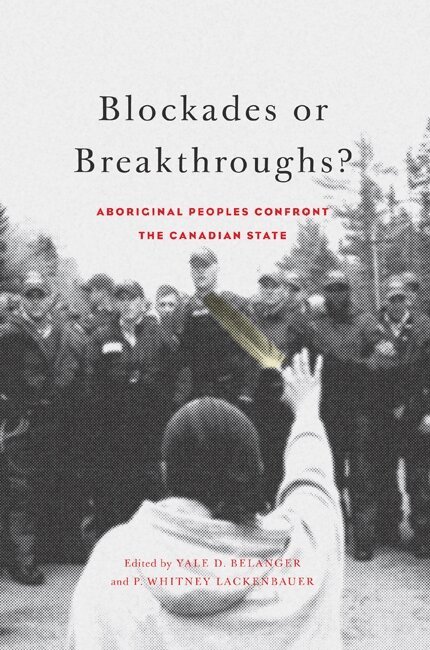 Yale D. Belanger, P. Whitney Lackenbauer - Blockades or Breakthroughs?, Häftad